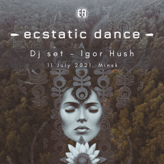Igor Hush - Ecstatic Dance Minsk 11.07.2021