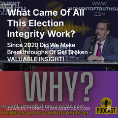 Will Anything EVER Come Of All The Election Integrity Work?