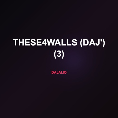 THESE4WALLS (DAJ') (3)