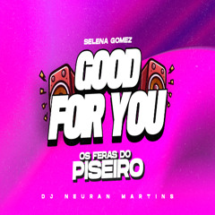 SELENA GOMEZ GOOD FOR YOU VERSÃO OS FERAS DO PISEIRO