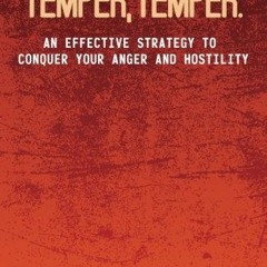 [ACCESS] PDF 🎯 Temper, Temper:: An Effective Strategy to Conquer your Anger and Host