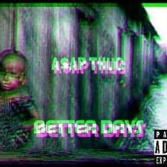 ASVP THUG FT BZA - BETTER DAYS.mp3