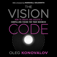 free KINDLE 📑 The Vision Code: How to Create and Execute a Compelling Vision for You