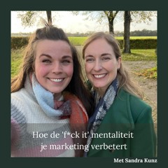 #84 Hoe de 'f*ck it' mentaliteit je marketing verbetert - met Sandra Kunz
