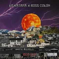 Lo Katana x  Ross Colón - Red Sun EP