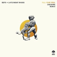 Def3 x Late Night Radio - Fill Your Soul (Cheshire Remix)