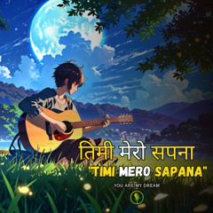 तिमी मेरो सपना (Timi Mero Sapana)