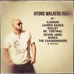 HYDRO WALKERS RADIO - [w/ ILLENIUM, Lauren Daigle, Skillet, Tobymac & more]