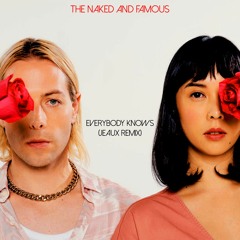 Everybody Knows (Jeaux Remix) - The Naked And Famous