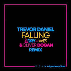 Trevor Daniel - Falling - DRY And WET & Oliver Dogan Remix