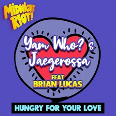 Yam Who? & Jaegerossa Feat Brian Lucas - Hungry For Your Love (Live From Philly Mix) (teaser)