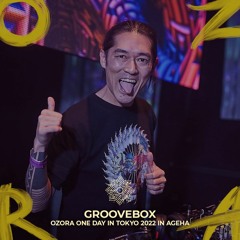 GROOVEBOX @ Arena Stage, Ageha | OZORA One Day In Tokyo 2022