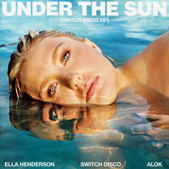 Under The Sun (with Alok) [Switch Disco VIP Mix]