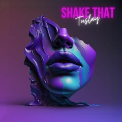 Tuslay - Shake That (Radio Edit)