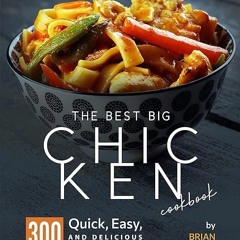 read✔ The Best Big Chicken Cookbook: 300 Quick, Easy, And Delicious Chicken Recipes