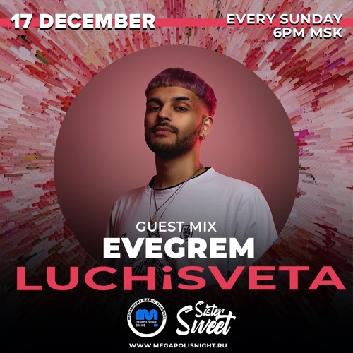 EVEGREM Guest Mix - LUCHiSVETA By Sistersweet