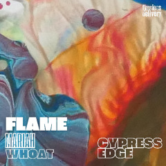 FLAME x Maria Whoat - Cypress Edge