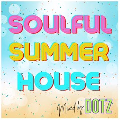 SOULFUL SUMMER HOUSE MIX - by Dotz
