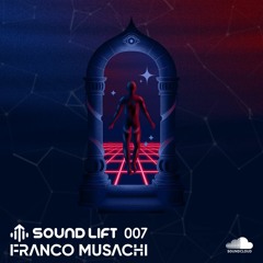 Franco Musachi @ Sound Lift 007 (Guest Mix)