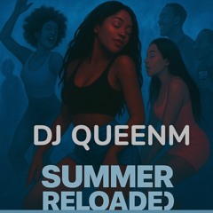 💦💃🔥Dj QueenM - Summer Reloaded🔥 💃💦