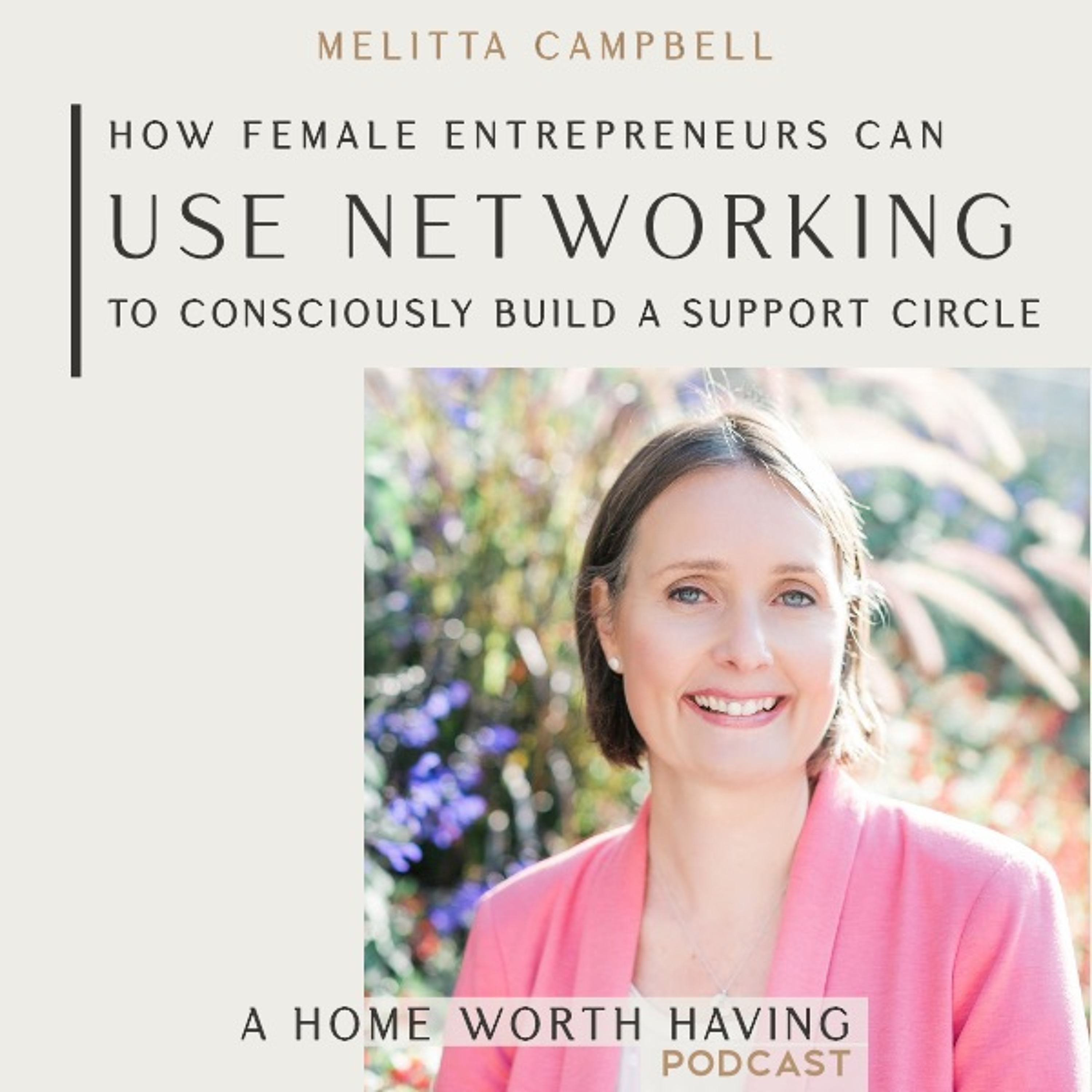 How female entrepreneurs can use networking to consciously build their support & success circle.