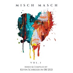 MISCH MASCH Vol. 1 - mixed & compiled by Kevin Schreier in 08/2021