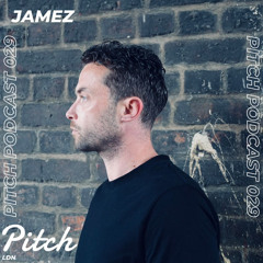 James Pitch - Pitch LDN Podcast 029
