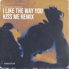 i like the way you kiss me - DnB RMX prod by KidCutUp