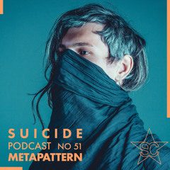 Suicide Podcast 51 : METAPATTERN