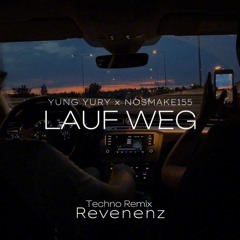 YUNG YURY x NOSMAKE155 - LAUF WEG [REVENENZ Techno Remix]