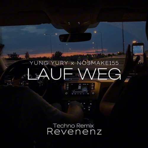 YUNG YURY x NOSMAKE155 - LAUF WEG [REVENENZ Techno Remix]