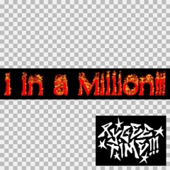 1 IN A MILLION!!!