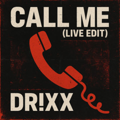 DRIXX - CALL ME (LIVE EDIT)