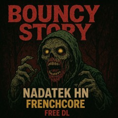 BOUNCY STORY - NADATEK HN [FRENCHCORE] (FreeDL)