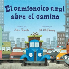 View KINDLE 🖍️ El Camioncito Azul Abre El Camino: Little Blue Truck Leads the Way (S