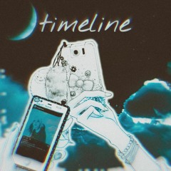 Timeline (w/ nevrwrld x teddyboi)