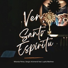 Ven Santo Espíritu (feat. Lupita Martínez)