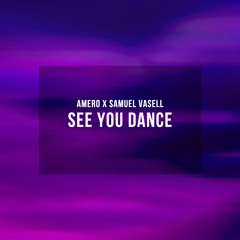 Amero x Samuel Vasell - See You Dance