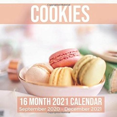 [View] EPUB KINDLE PDF EBOOK Cookies 16 Month 2021 Calendar September 2020-December 2