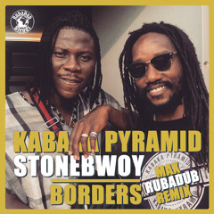 Kabaka Pyramid feat. Stonebwoy - Borders (Max RubaDub Remix)