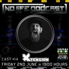 X-Tension - No Life Podcast 14 - Outer Rim Radio