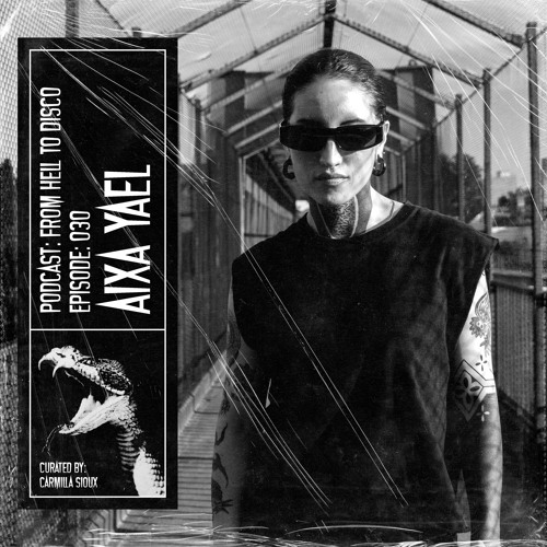 From Hell to Disco - #030 - Aixa Yael
