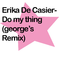 ERIKA DE CASIER - DO MY THANG (GEORGE EDIT)