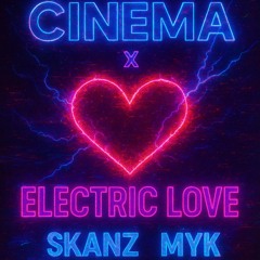 Electric Cinema [SKANZ & MYK EDIT]