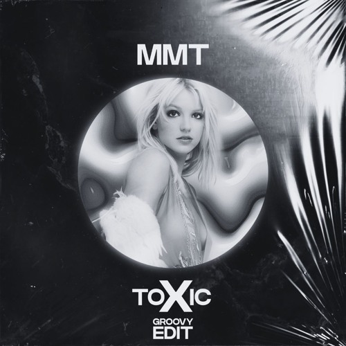 BRITNEY SPEARS - TOXIC (MMT GROOVY EDIT)