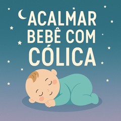 Acalmar Bebê Com Cólica