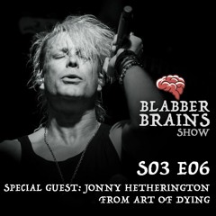 S03 E06 - Special Guest: Jonny Hetherington from Art of Dying
