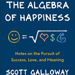 [Free] EPUB 💑 The Algebra of Happiness: Notes on the Pursuit of Success, Love, and M