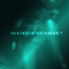BIOLOGY OF YOUR BODY (feat. 865 Ma$ter)