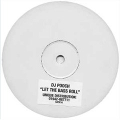 dj pooch - let the bass roll (4x4 mix)